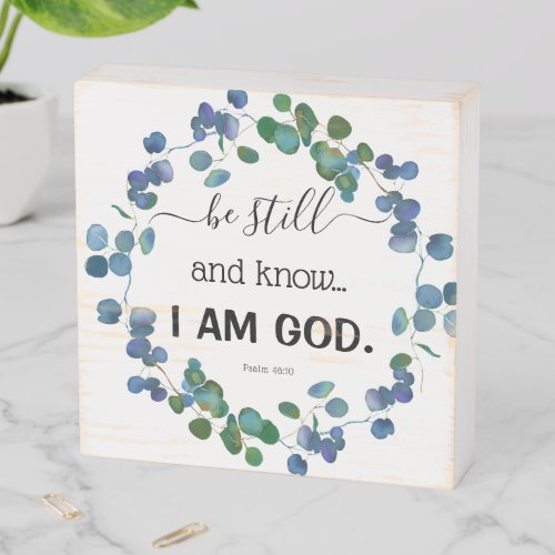 Eucalyptus Be Still and Know I Am God Bible Verse Wooden Box Sign