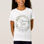 Eucalyptus & Greenery Wreath Wedding Flower Girl T-Shirt<br><div class="desc">This cute t-shirt is designed as a gift or favor for your wedding flower girl. The design features a wreath of hand painted watercolor eucalyptus leaves and greenery in shades of mint, moss, and sage green, with script text reading "Flower Girl" and a place for her name. Perfect way to...</div>