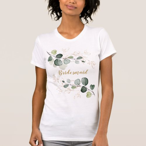 Eucalyptus Leaves Gold Floral Bridesmaid T_Shirt