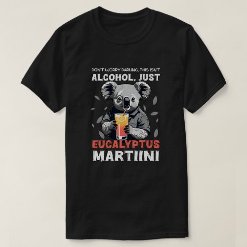 eucalyptus martiini alcohol T_Shirt