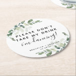 Eucalyptus Please Don't Take My Drink Round Paper Coaster<br><div class="desc">This modern design says spread love not germs in trendy script typography surrounded by eucalyptus leaves.</div>