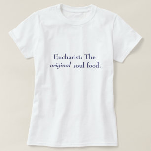 Eucharist: The Original Soul Food - T-Shirt, Navy T-Shirt