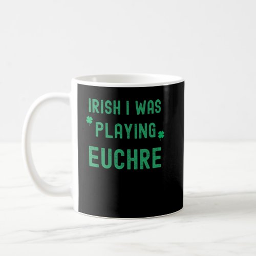 Euchre Card Game Playing St Patricks Day Irish Gr Coffee Mug