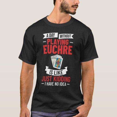 Euchre Card Game Rules Player Deck Table Strategy_ T_Shirt