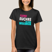 Euchre Funny Wisconsin