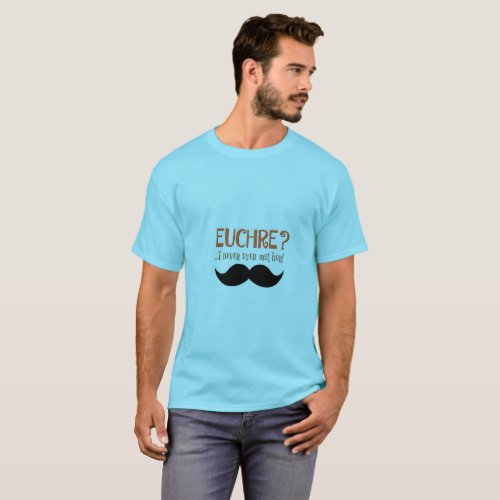 Euchre I Never Even Met Her Funny Euchre T_Shirt