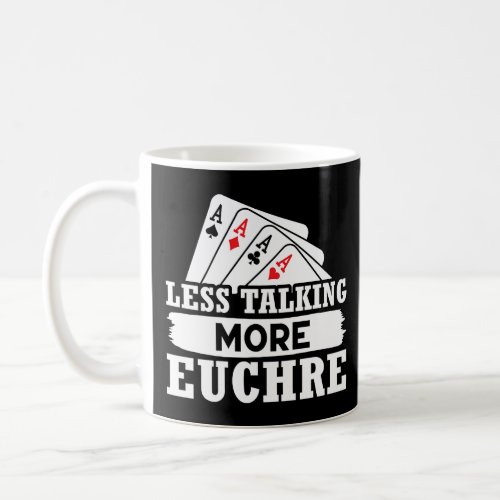 Euchre Less Talking More Euchre  Coffee Mug