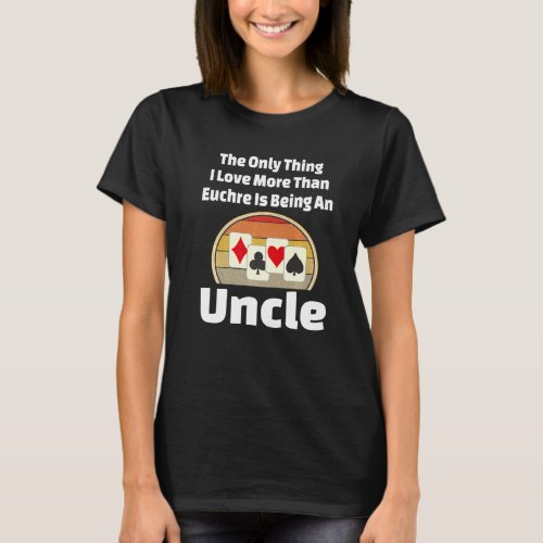 Euchre Uncle Card Game Player Winner Champ  Retro  T_Shirt