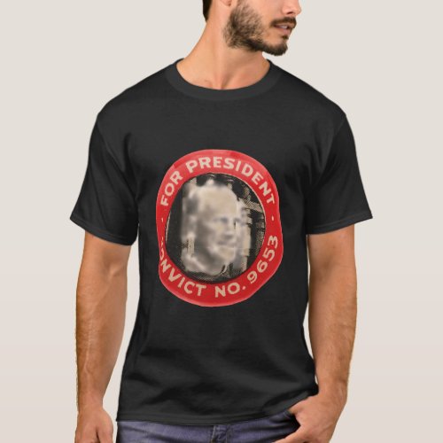 Eugene Debs For President Convict No 9653 Socialis T_Shirt