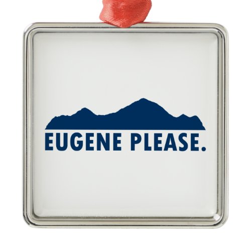 Eugene Oregon Please Metal Ornament