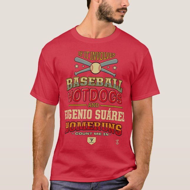 Eugenio Suarez If It Involves Baseball Hotdogs T-Shirt (Front)