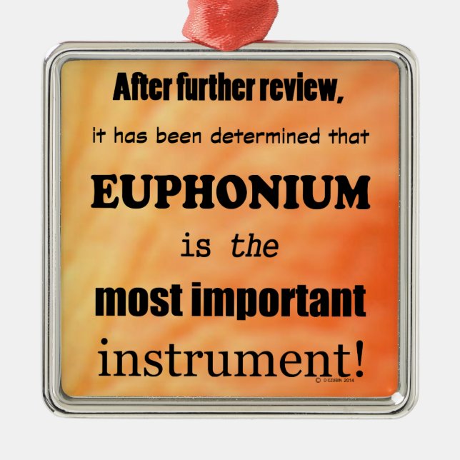 Euphonium Most Important Instrument Metal Ornament (Front)