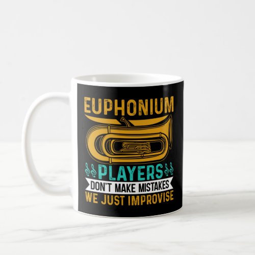 Euphonium Players Don t Make Mistakes We just Impr Coffee Mug