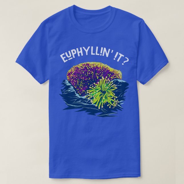 Euphyllin It for Reef Keepers and Saltwater Aquari T-Shirt (Design Front)
