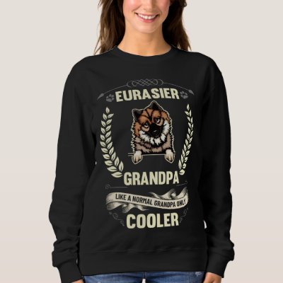 Eurasier Grandpa Like A Normal Grandpa Only Cooler Sweatshirt