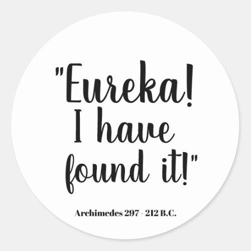Eureka I have found it _ Archimedes Classic Round Sticker