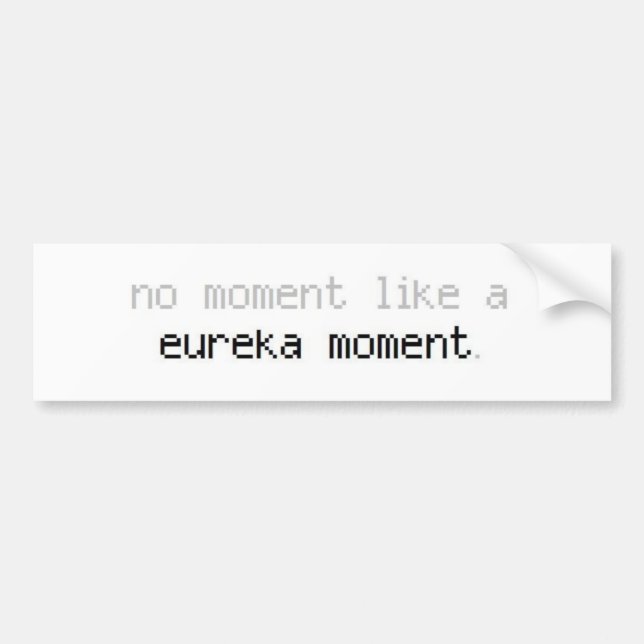 Eureka Moment Bumber Sticker (Front)