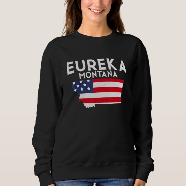 Eureka Montana USA State America Travel Montanan Sweatshirt (Front)