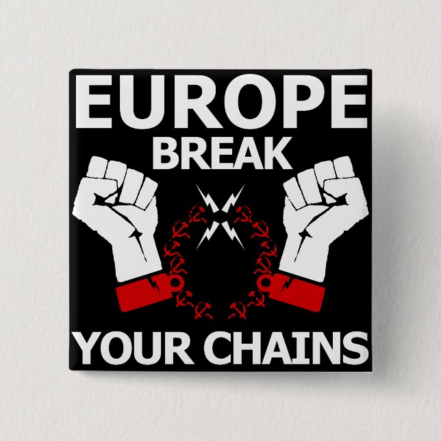 Europe Break Your Chains Pinback Button (Front)