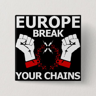 Europe Break Your Chains Pinback Button
