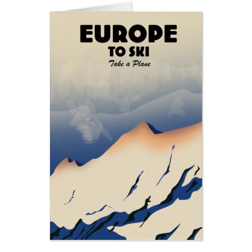 Europe to Ski Take a plane Card