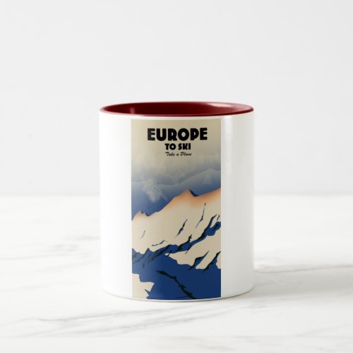 Europe to Ski Take a plane Two_Tone Coffee Mug