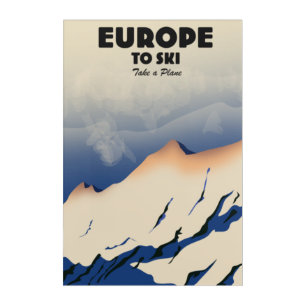 Europe to Ski "Take a plane" Wood Wall Art