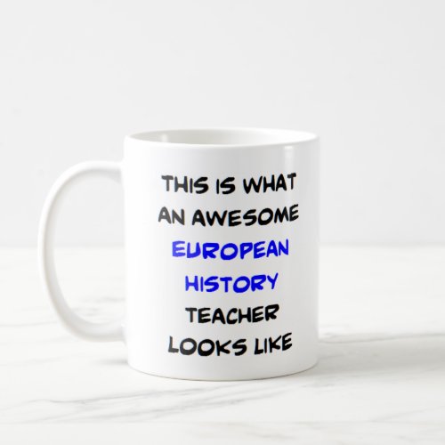 european history teacher awesome coffee mug