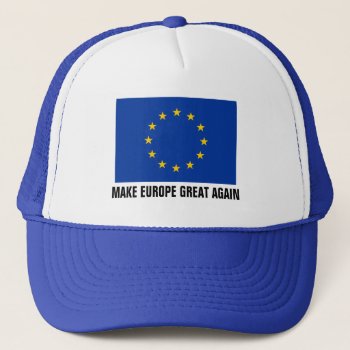 European Union Flag Hat | Make Europe Great Again by iprint at Zazzle