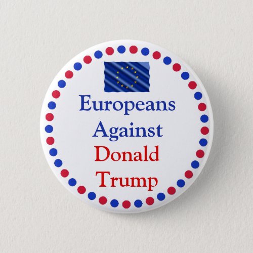 Europeans Against Donald Trump Button