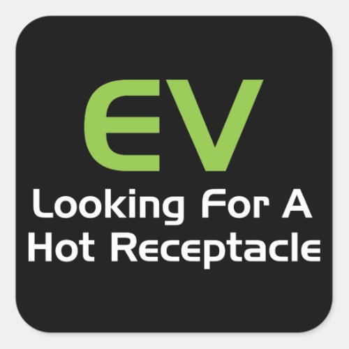EV Looking For A Hot Receptacle Square Sticker