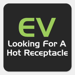 EV Looking For A Hot Receptacle Square Sticker