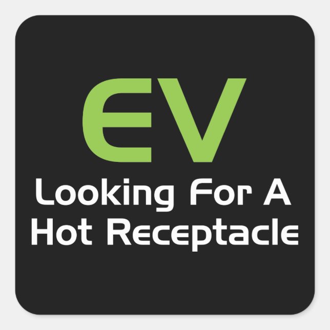EV Looking For A Hot Receptacle Square Sticker (Front)