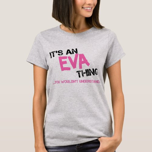 Eva thing you wouldnt understand novelty T_Shirt