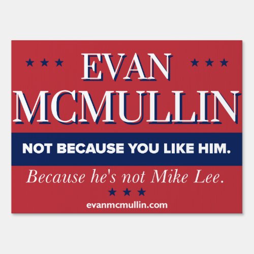 Evan McMullin _ Hes Not Mike Lee Yard Sign