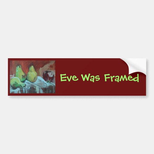 Eve Was Framed Bumper Sticker