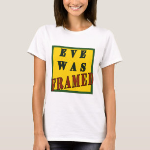 Eve Was Framed Feminist Quote with Red Black Text T-Shirt
