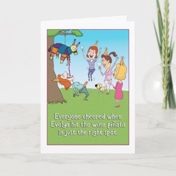 Evelyn And The Wine Pinata Birthday Card by chuckink at Zazzle