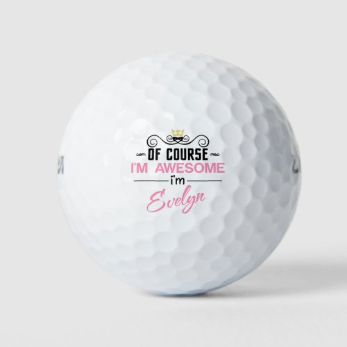 Evelyn Of Course Im Awesome name Golf Balls