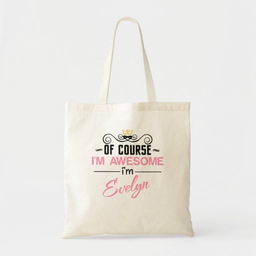 Evelyn Of Course Im Awesome name Tote Bag