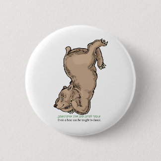 'Even a bear can be taught to dance" Pinback Button
