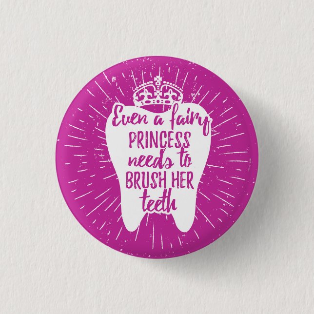 Even A Fairy Princess Needs To Brush Her Teeth Button (Front)