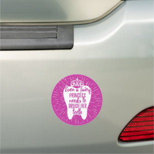 Even A Fairy Princess Needs To Brush Her Teeth Car Magnet