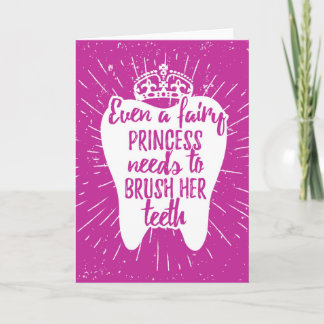 Even A Fairy Princess Needs To Brush Her Teeth Card