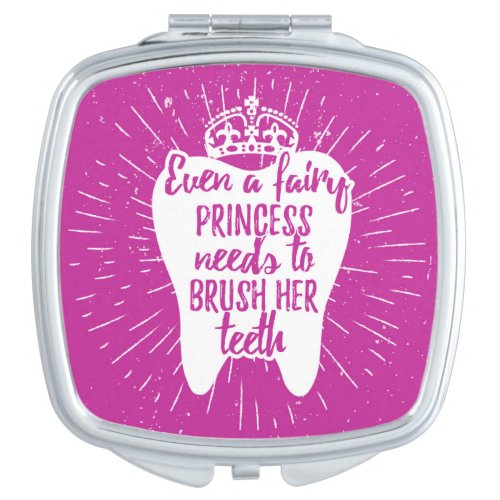 Even A Fairy Princess Needs To Brush Her Teeth Compact Mirror