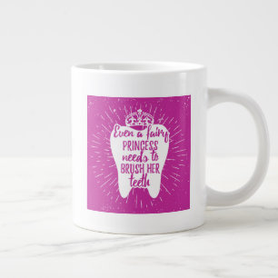 Even A Fairy Princess Needs To Brush Her Teeth Giant Coffee Mug