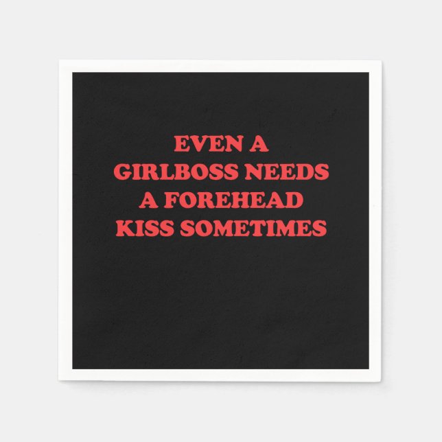 Even A Girlboss Needs A Forehead Kiss Sometimes Napkins (Front)