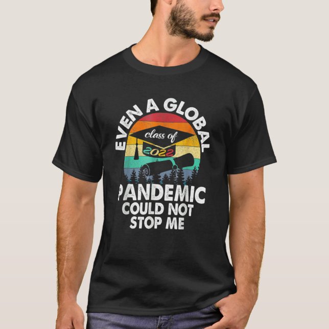 Even A Global Pandemic Could Not Stop Me Graduatio T-Shirt (Front)
