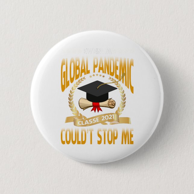 Even a Global Pandemic Couldn’t Stop Me Graduation Button (Front)