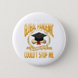 Even a Global Pandemic Couldn’t Stop Me Graduation Button